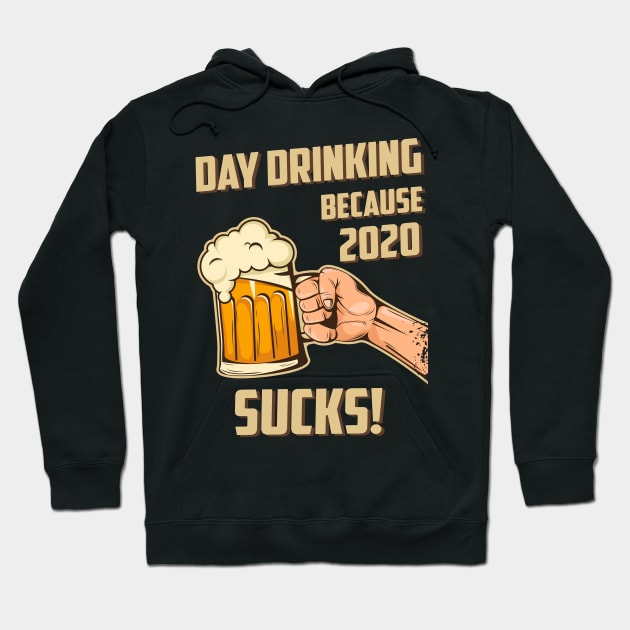 Day Drinking Because 2020 Sucks Funny Retro Hoodie by MasliankaStepan